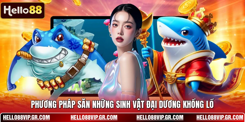 Phương pháp săn những sinh vật đại dương khổng lồ